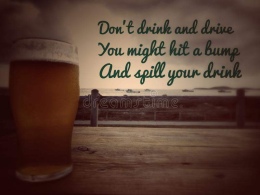 do-not-drink-drive-image-wordings-quotes-don-t-you-might-hit-bump-spill-your-167689997